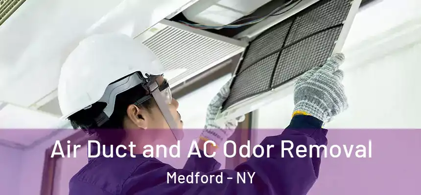  Air Duct and AC Odor Removal Medford - NY