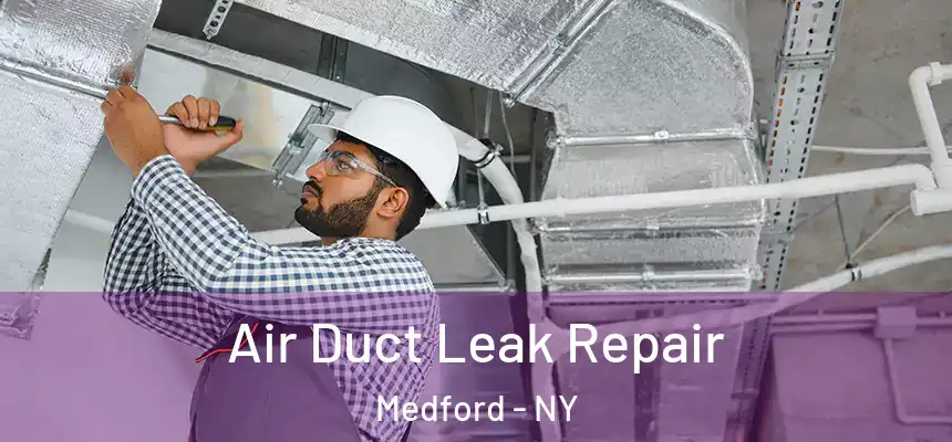  Air Duct Leak Repair Medford - NY