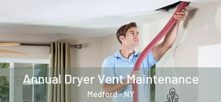 Annual Dryer Vent Maintenance Medford - NY