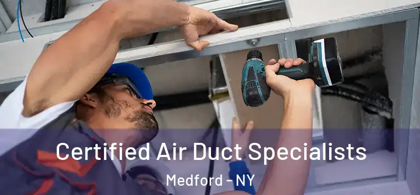  Certified Air Duct Specialists Medford - NY