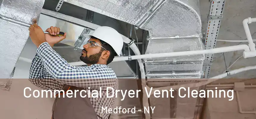  Commercial Dryer Vent Cleaning Medford - NY