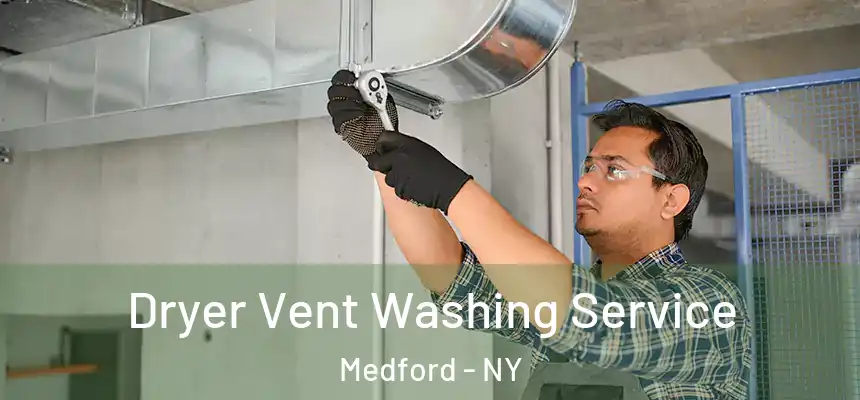  Dryer Vent Washing Service Medford - NY