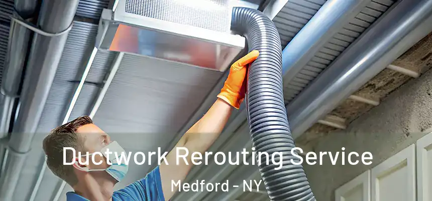  Ductwork Rerouting Service Medford - NY