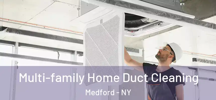  Multi-family Home Duct Cleaning Medford - NY
