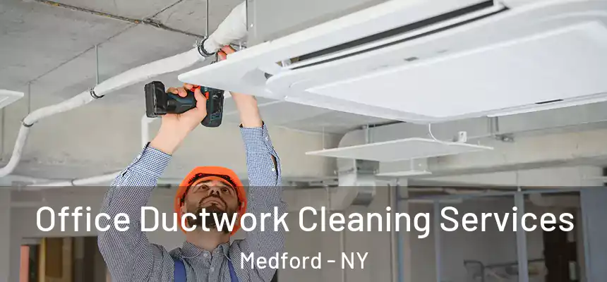 Office Ductwork Cleaning Services Medford - NY