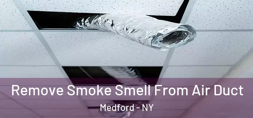  Remove Smoke Smell From Air Duct Medford - NY