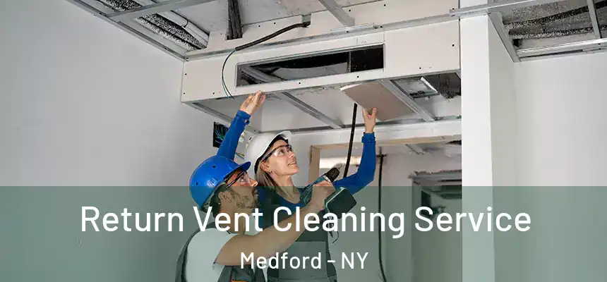  Return Vent Cleaning Service Medford - NY
