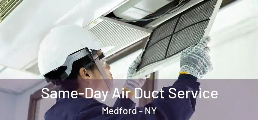 Same-Day Air Duct Service Medford - NY