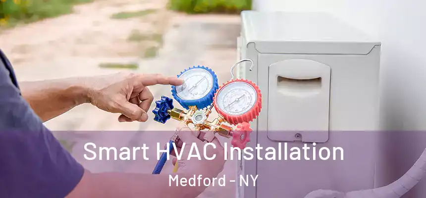  Smart HVAC Installation Medford - NY