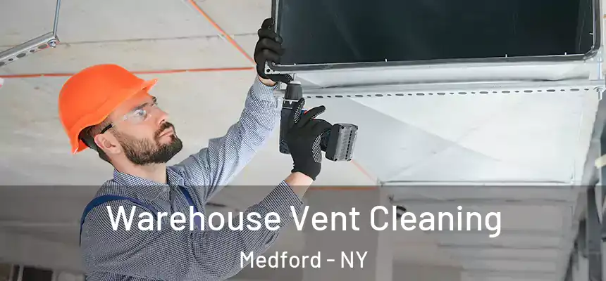  Warehouse Vent Cleaning Medford - NY