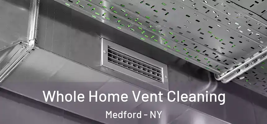  Whole Home Vent Cleaning Medford - NY