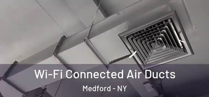  Wi-Fi Connected Air Ducts Medford - NY